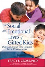 The Social and Emotional Lives of Gifted Kids The Social and Emotional Lives of Gifted Kids